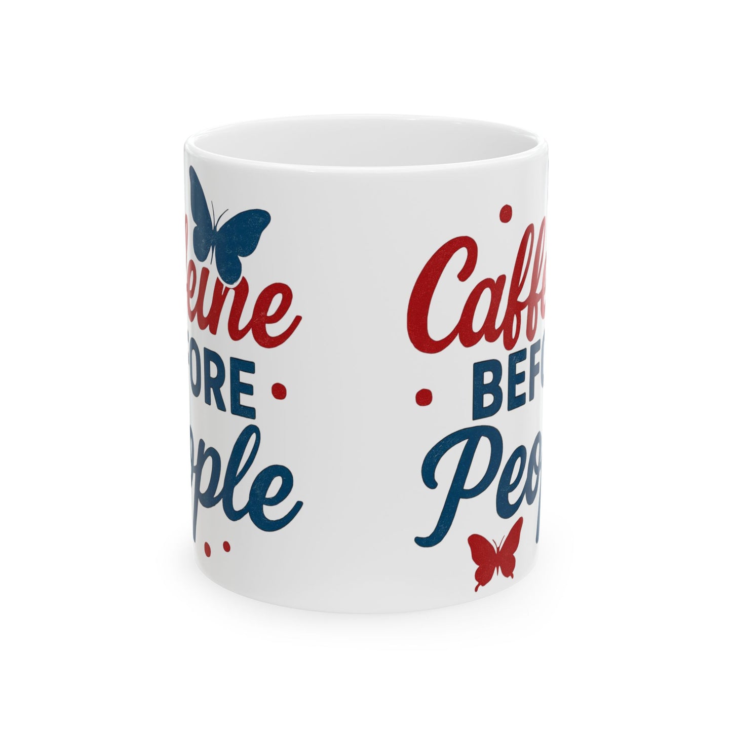 Caffeine Before People - Ceramic Mug