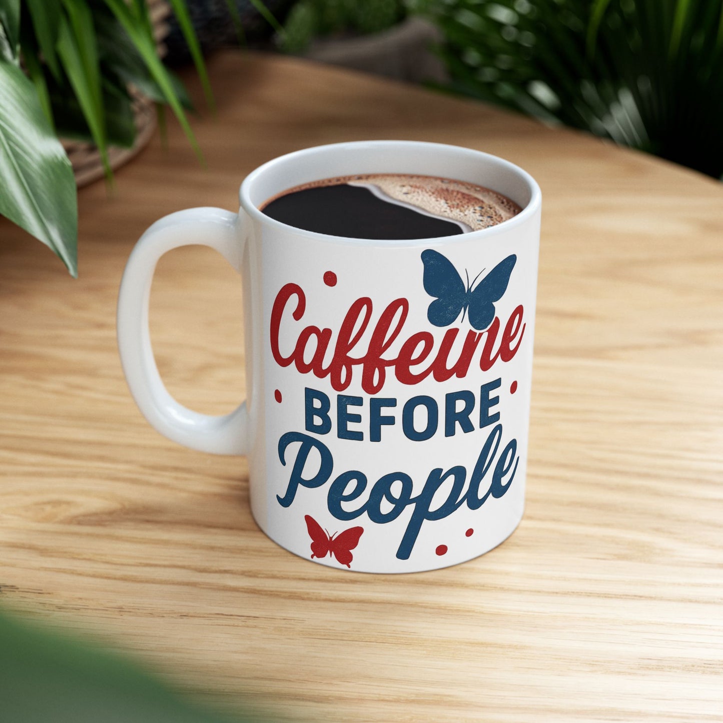 Caffeine Before People - Ceramic Mug
