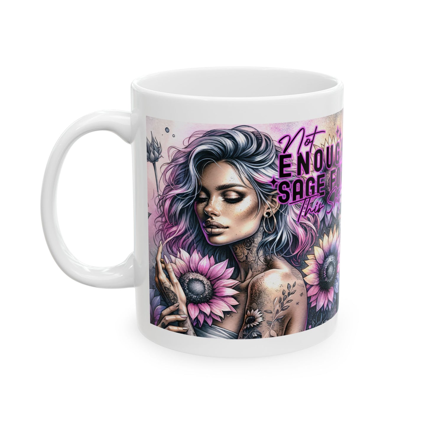 Not Enough Sage For This Shit - Ceramic Mug