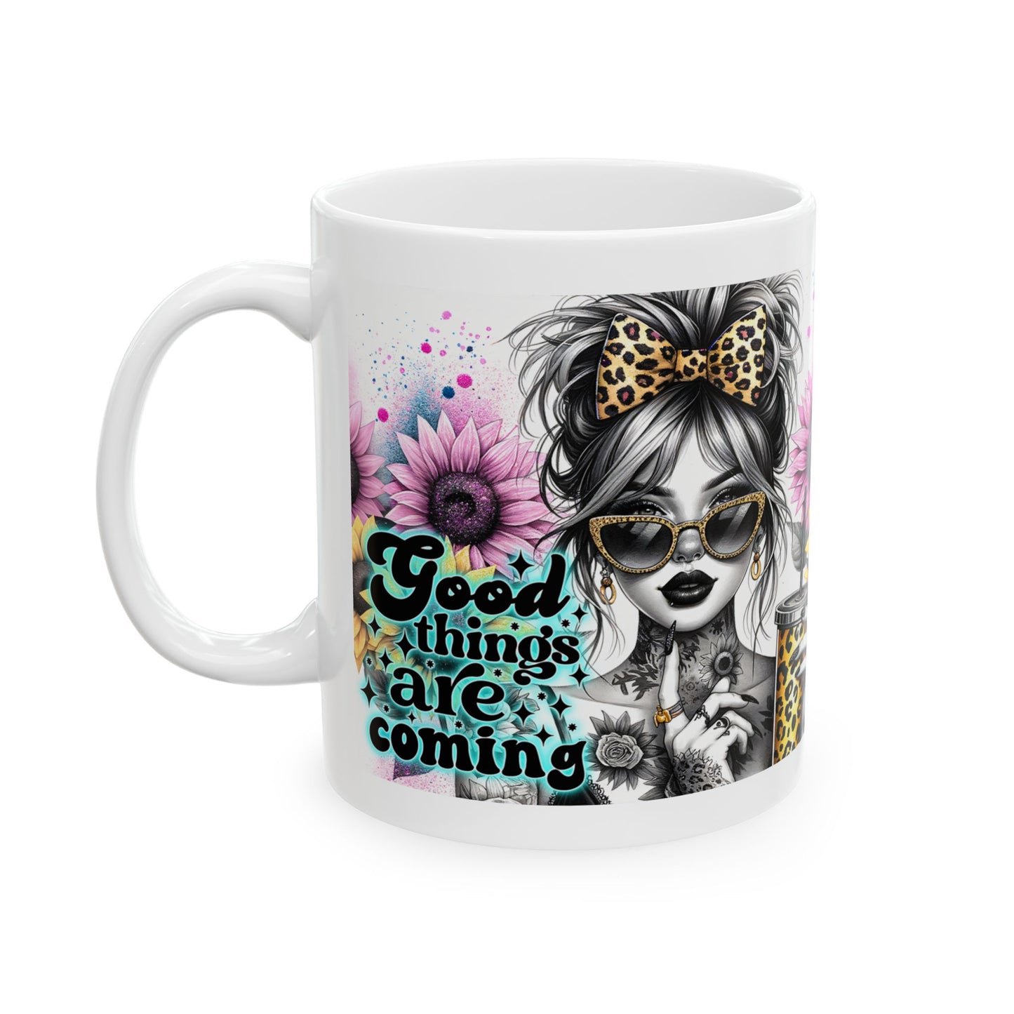 Good Things Are Coming - Ceramic Mug