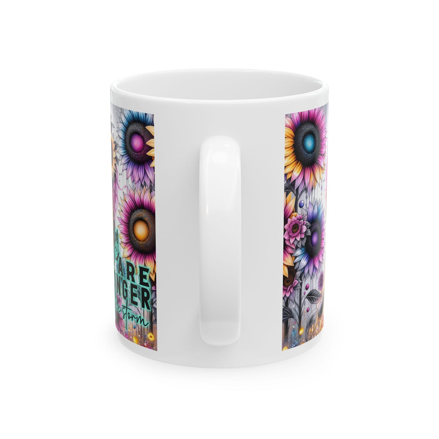 You Are Stronger Than The Storm - Ceramic Mug