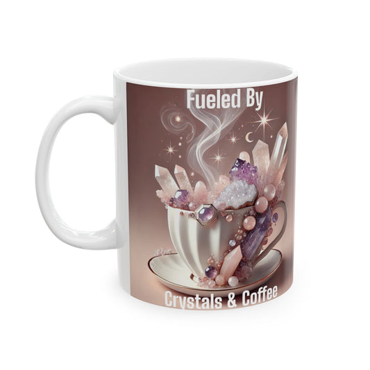 Fueled By Crystals & Coffee 2- Ceramic Mug