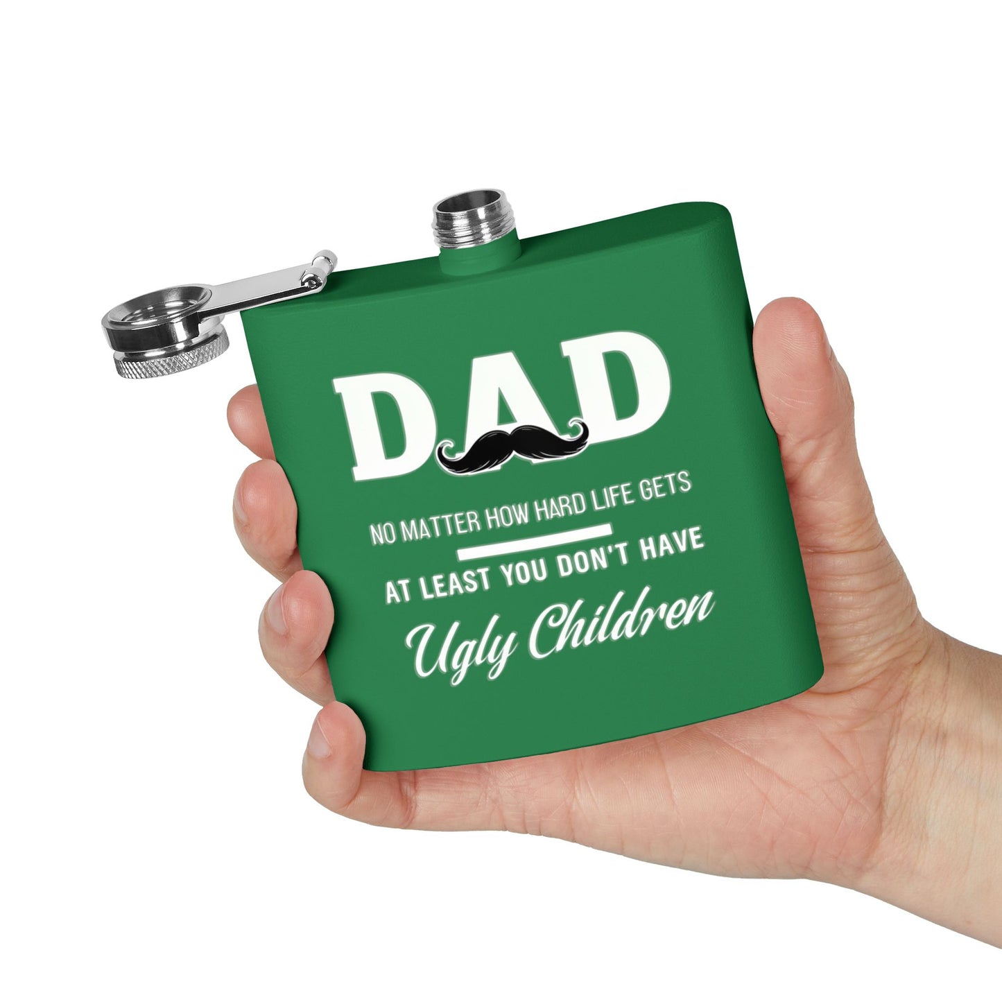 Funny Dad Flask - At Least You Don’t Have Ugly Children - Stainless Steel Flask
