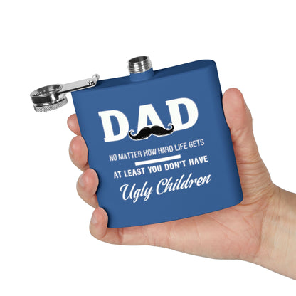 Funny Dad Flask - At Least You Don’t Have Ugly Children - Stainless Steel Flask