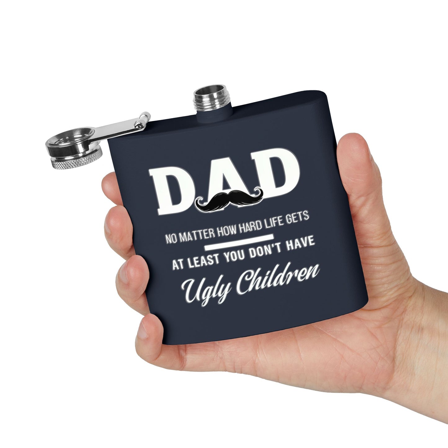 Funny Dad Flask - At Least You Don’t Have Ugly Children - Stainless Steel Flask
