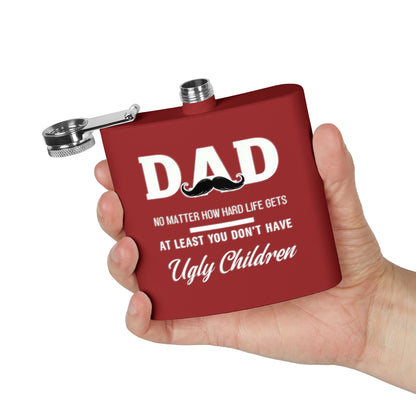 Funny Dad Flask - At Least You Don’t Have Ugly Children - Stainless Steel Flask