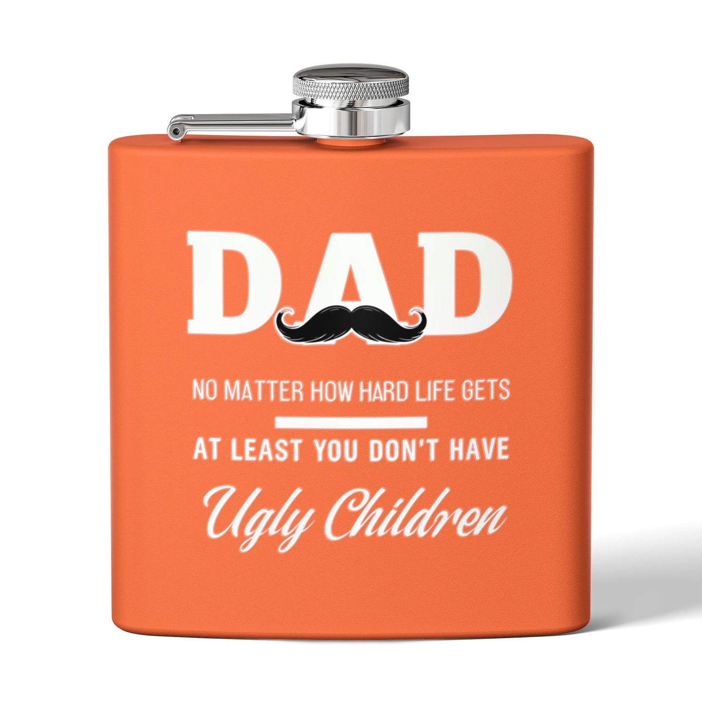 Funny Dad Flask - At Least You Don’t Have Ugly Children - Stainless Steel Flask