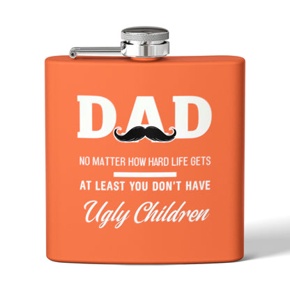 Funny Dad Flask - At Least You Don’t Have Ugly Children - Stainless Steel Flask