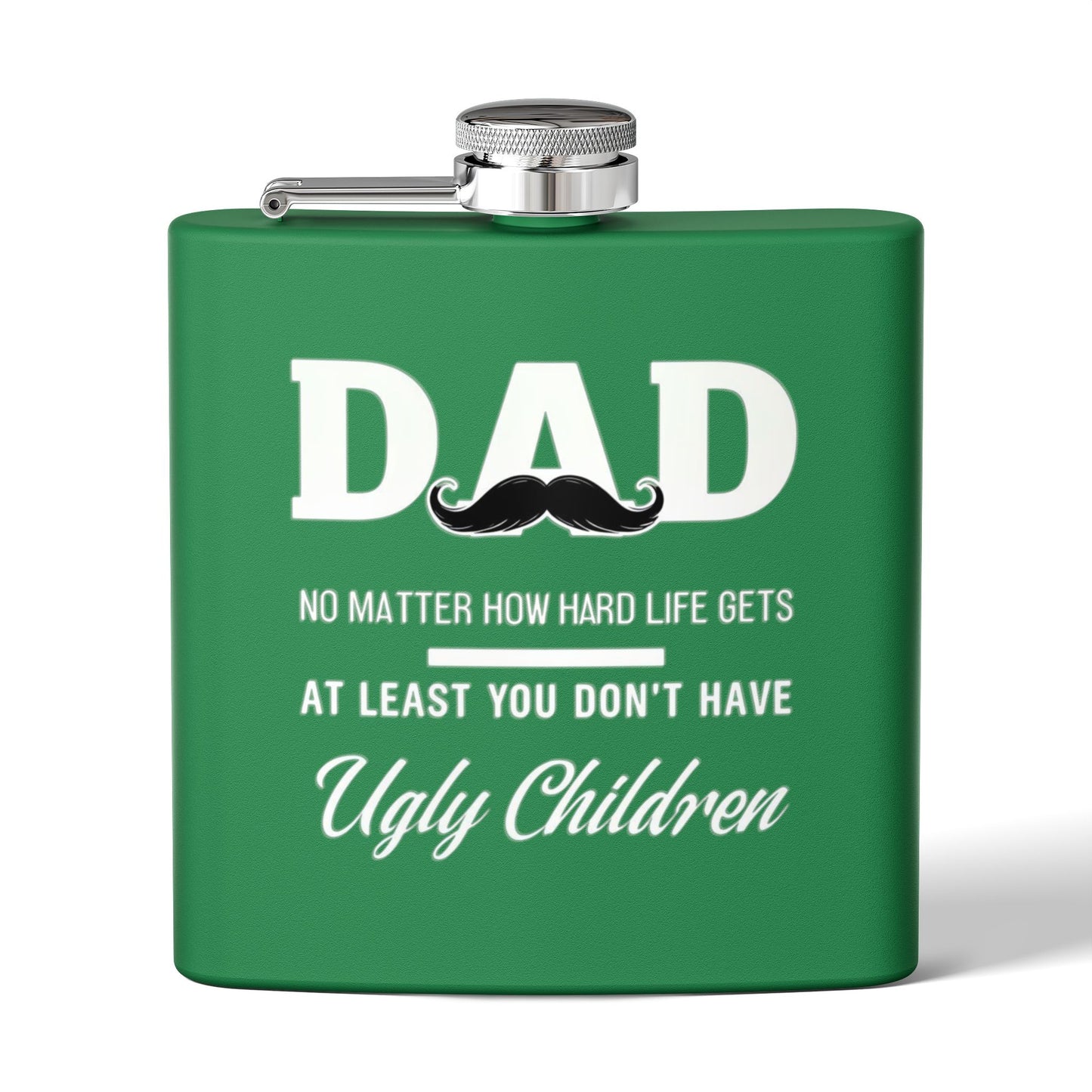 Funny Dad Flask - At Least You Don’t Have Ugly Children - Stainless Steel Flask