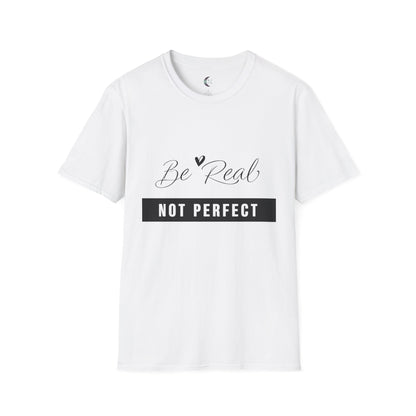 Be Real, Not Perfect - Unisex Softstyle T-Shirt