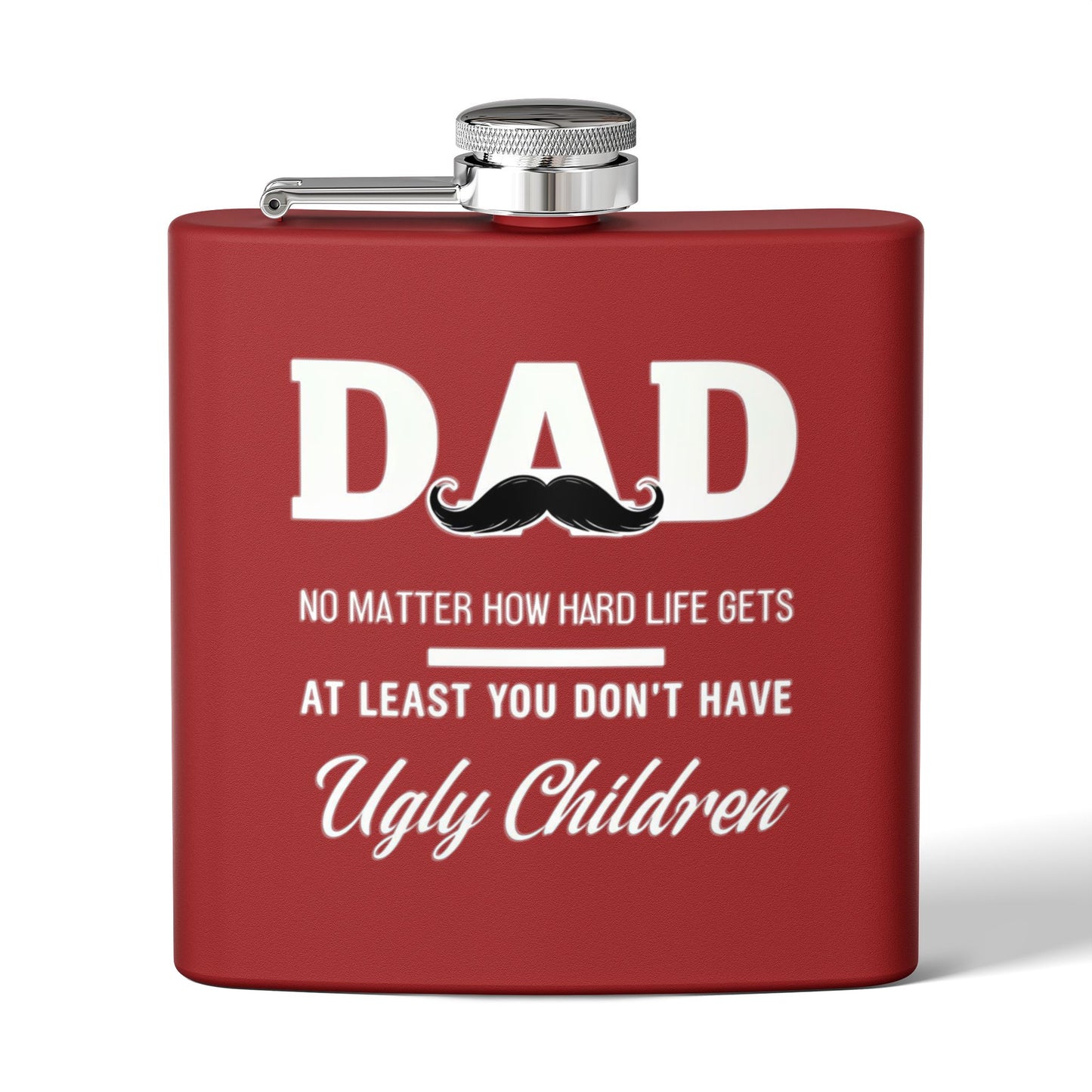 Funny Dad Flask - At Least You Don’t Have Ugly Children - Stainless Steel Flask