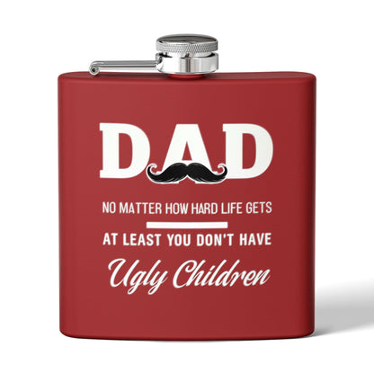Funny Dad Flask - At Least You Don’t Have Ugly Children - Stainless Steel Flask