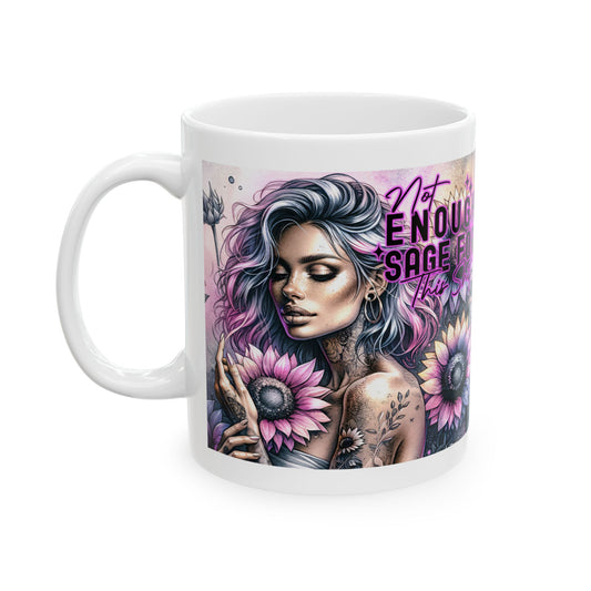 Not Enough Sage For This Shit - Ceramic Mug