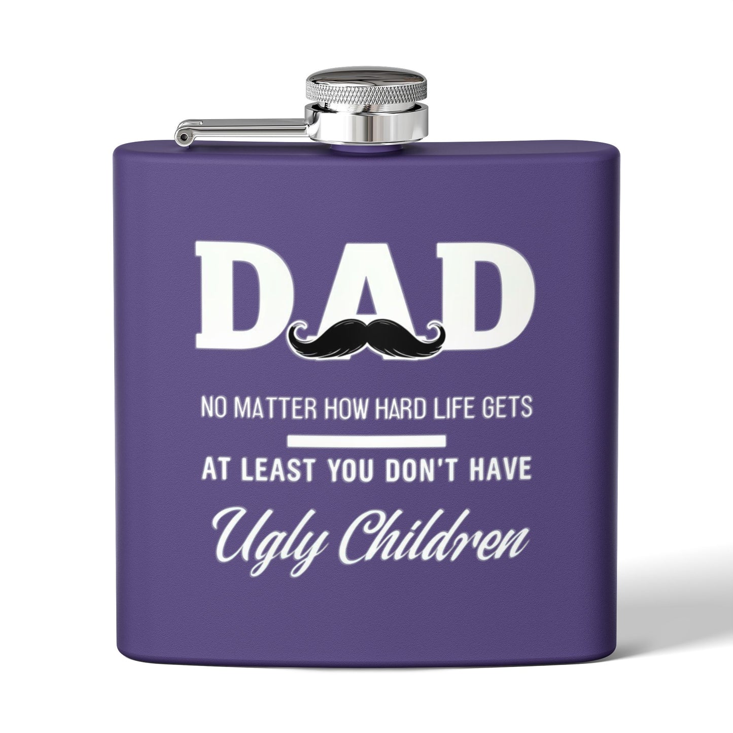 Funny Dad Flask - At Least You Don’t Have Ugly Children - Stainless Steel Flask