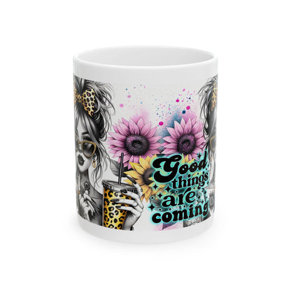 Good Things Are Coming - Ceramic Mug