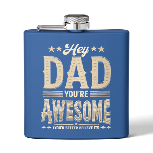Hey Dad You’re Awesome - Stainless Steel Flask