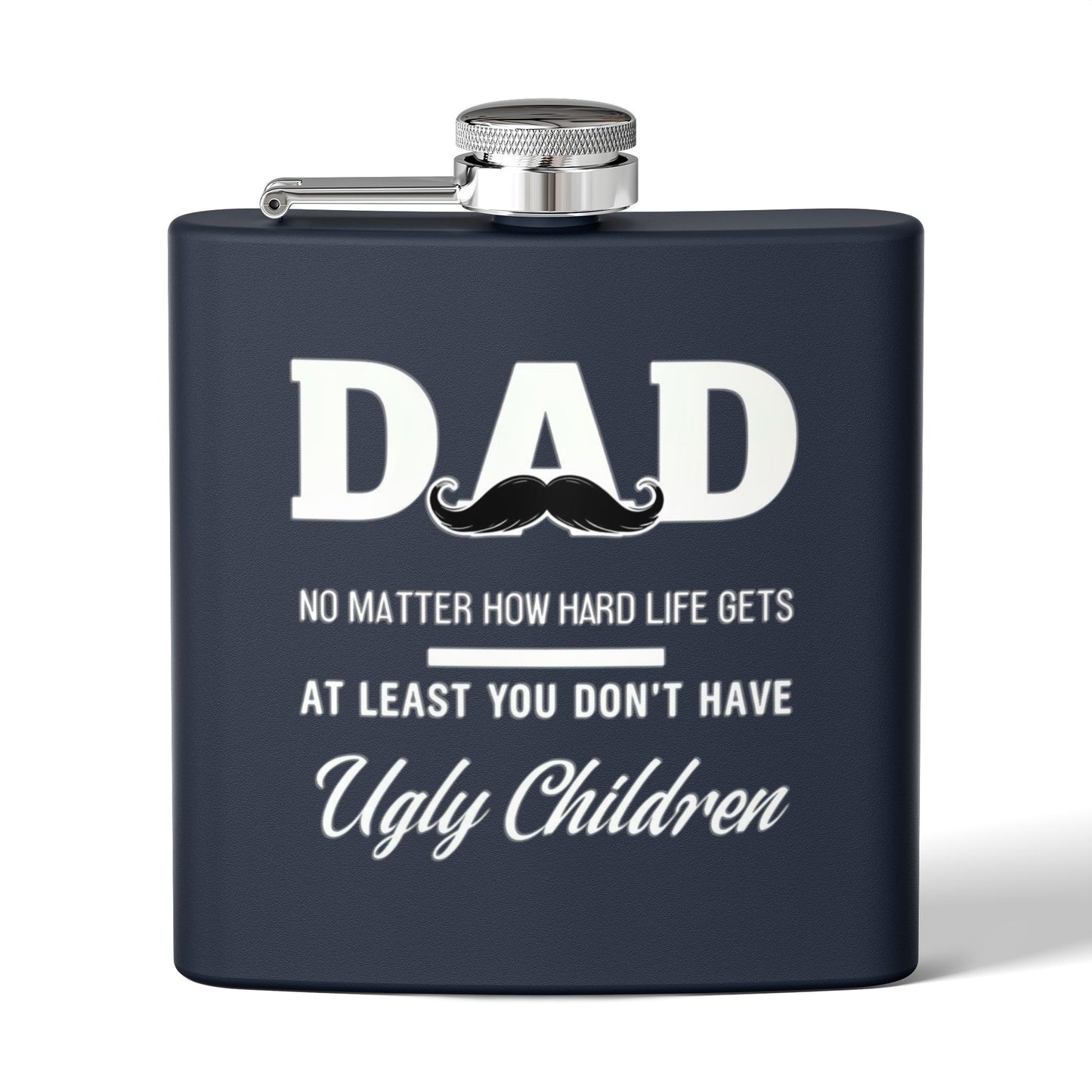 Funny Dad Flask - At Least You Don’t Have Ugly Children - Stainless Steel Flask
