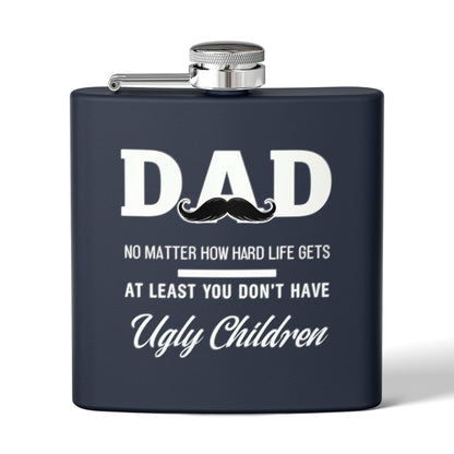 Funny Dad Flask - At Least You Don’t Have Ugly Children - Stainless Steel Flask