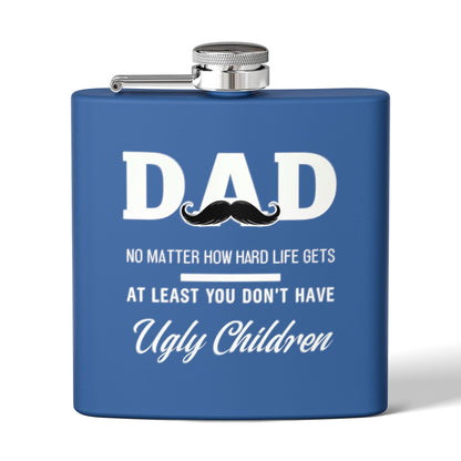 Funny Dad Flask - At Least You Don’t Have Ugly Children - Stainless Steel Flask