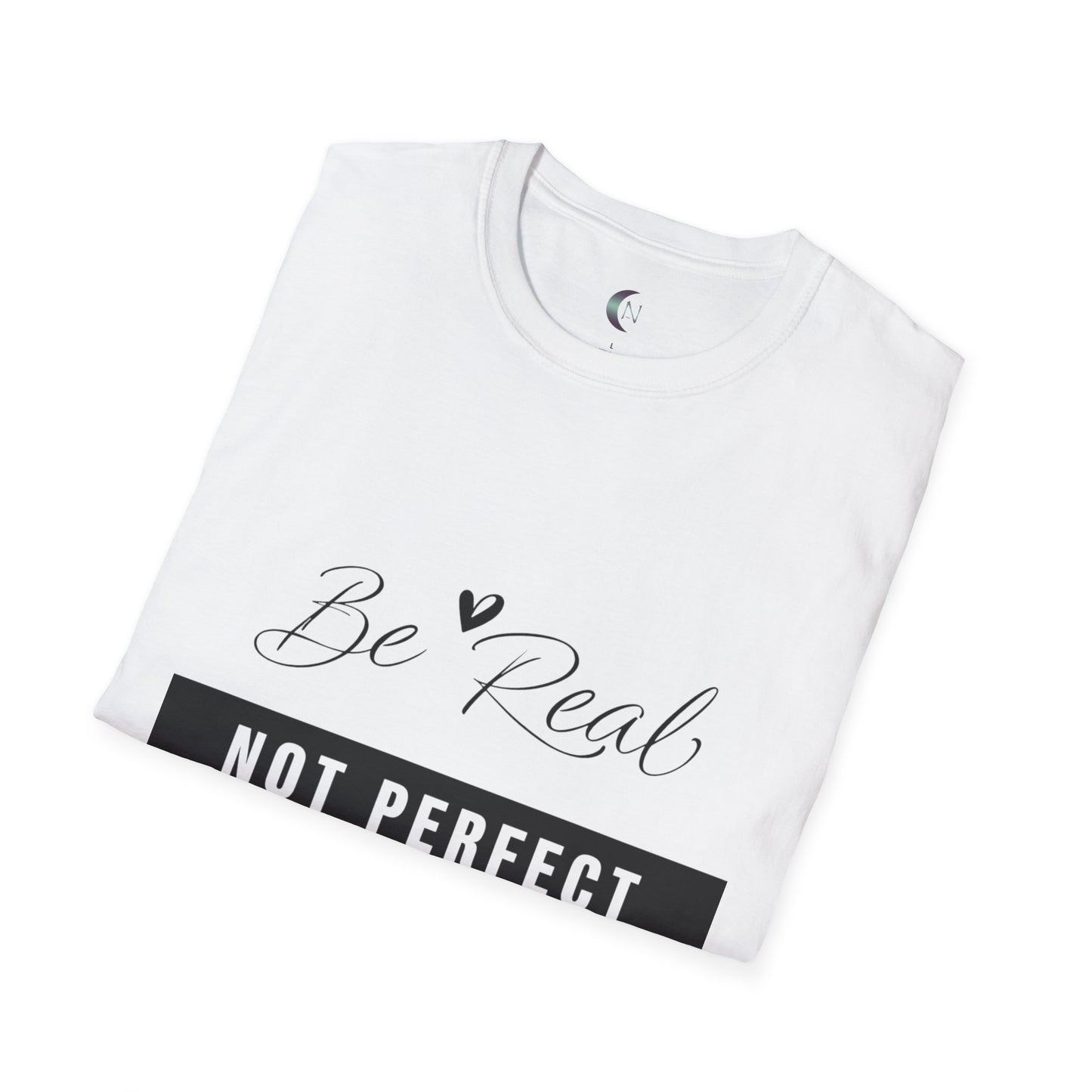 Be Real, Not Perfect - Unisex Softstyle T-Shirt