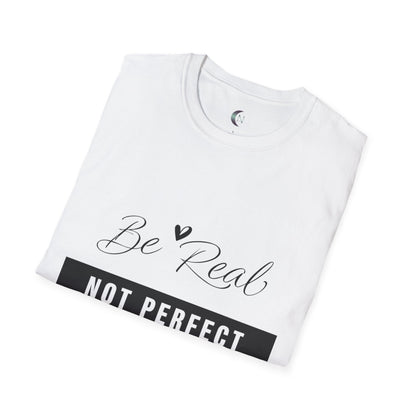 Be Real, Not Perfect - Unisex Softstyle T-Shirt